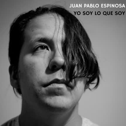 Carátula JUAN PABLO ESPINOSA - Yo soy lo que soy (Ep)