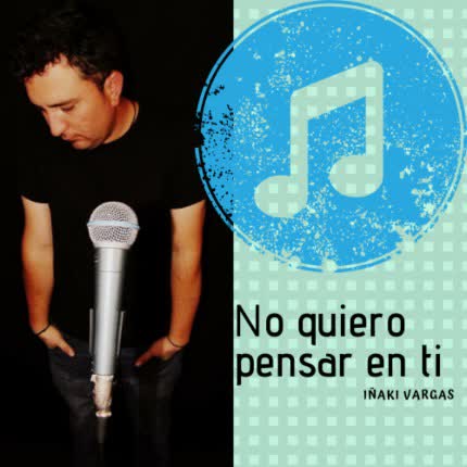 Carátula IÑAKI VARGAS - No Quiero Pensar en Ti
