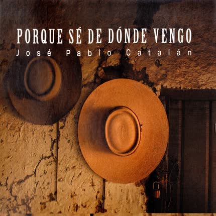 Carátula JOSE PABLO CATALAN - Porqué Sé De Dónde Vengo