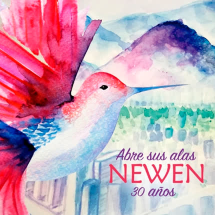 Carátula NEWEN - Abre sus alas. Newen 30 años