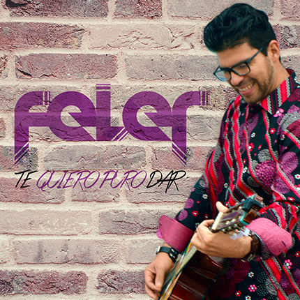 Carátula FELER - Te Quiero Puro Dar