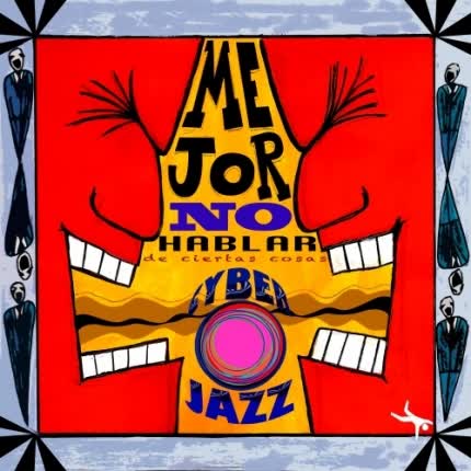 Carátula CYBERJAZZ - Mejor No Hablar de Ciertas Cosas