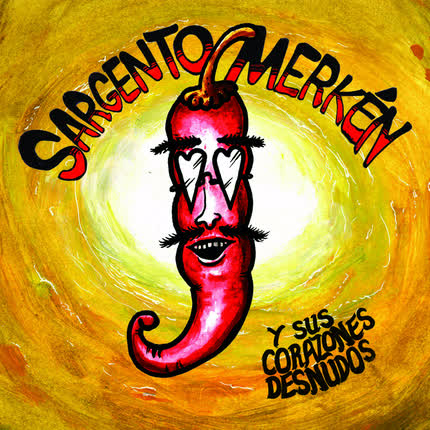 Carátula SARGENTO MERKEN - Sargento Merkén y sus Corazones Desnudos