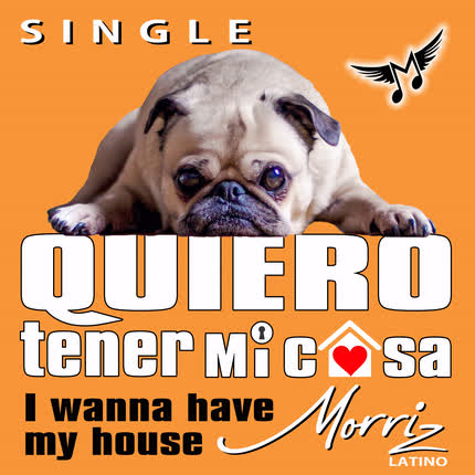 Carátula MORRIZ LATINO - Quiero Tener Mi Casa