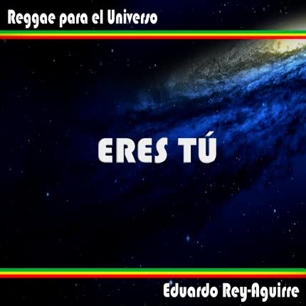 Carátula EDUARDO REY-AGUIRRE - Eres Tú