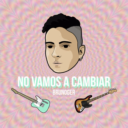 Carátula BRUNOGER - No Vamos a Cambiar
