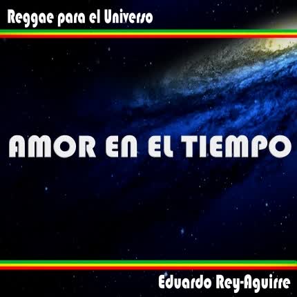 Carátula EDUARDO REY-AGUIRRE - Amor en el Tiempo
