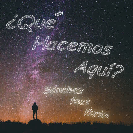 Carátula SANCHEZ - ¿Qué Hacemos Aquí?