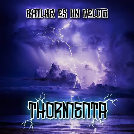 Carátula BAILAR ES 1 DELITO - Thormenta