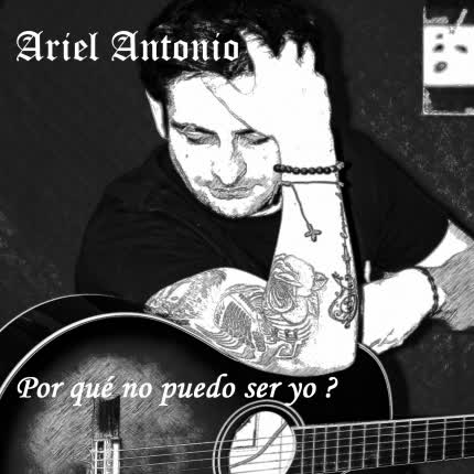 Carátula ARIEL ANTONIO - Por Qué No Puedo Ser Yo?