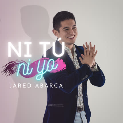 Carátula JARED ABARCA - Ni Tú Ni Yo