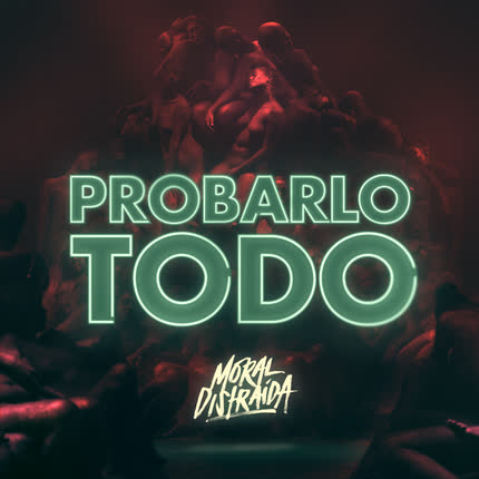 Carátula MORAL DISTRAIDA - Probarlo Todo