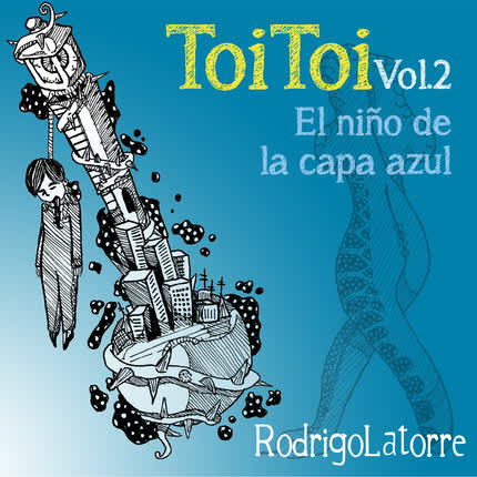 Carátula RODRIGO LATORRE - Toi Toi: el Niño de la Capa Azul