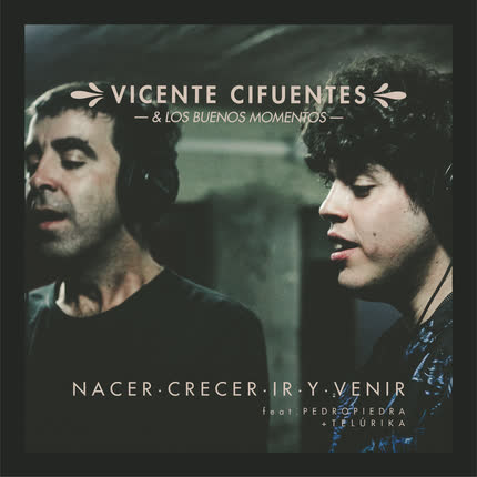 Carátula VICENTE CIFUENTES & LOS BUENOS MOMENTOS - Nacer, Crecer, Ir y Venir