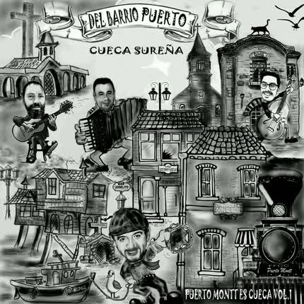 Carátula DEL BARRIO PUERTO, CUECA SUREÑA - Puerto Montt es Cueca (Vol. 1)