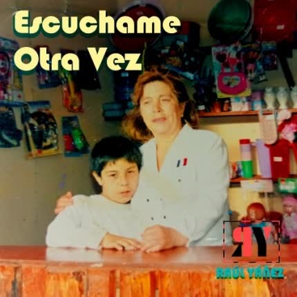Carátula RAUL YAÑEZ - Escúchame Otra Vez
