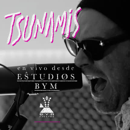 Carátula TSUNAMIS - Tsunamis En Vivo desde Estudios BYM