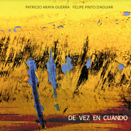 Carátula FELIPE PINTO D´AGUIAR & PATRICIO ARAYA GUERRA - De Vez en Cuando