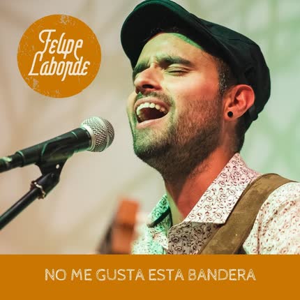 Carátula FELIPE LABORDE - No Me Gusta Esta Bandera