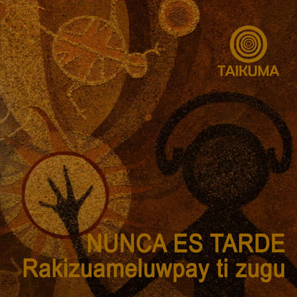 Carátula TAIKUMA - NUNCA ES TARDE Rakizuameluwpay ti zugu
