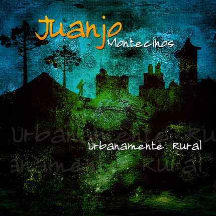 Carátula JUANJO MONTECINOS - Urbanamente Rural