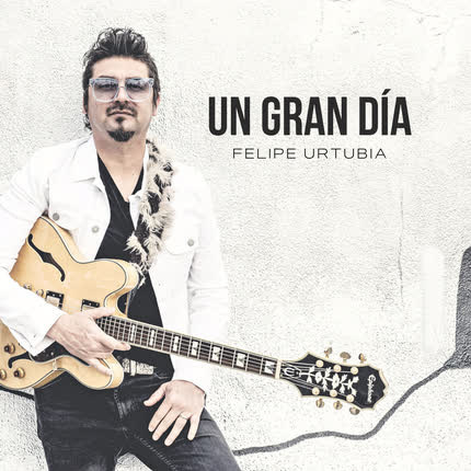 Carátula FELIPE URTUBIA - Un Gran Día