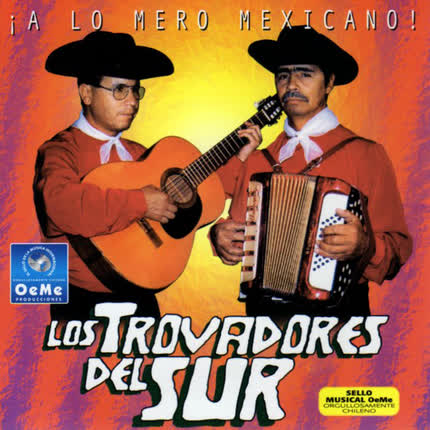 Carátula LOS TROVADORES DEL SUR - A Lo Mero Mexicano