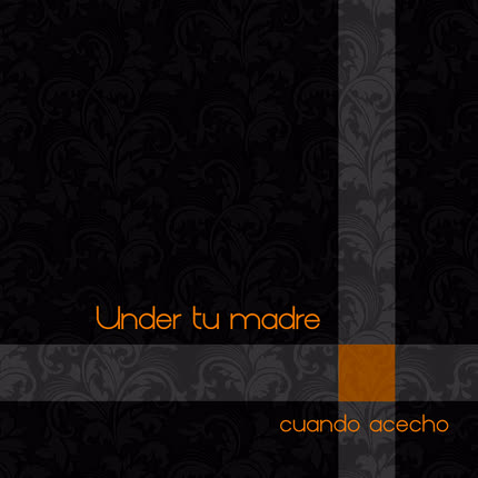 Carátula UNDER TU MADRE - Cuando Acecho