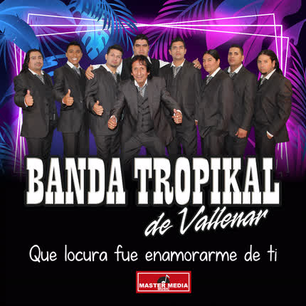 Carátula BANDA TROPIKAL DE VALLENAR - Que Locura Fué Enamorarme de Ti