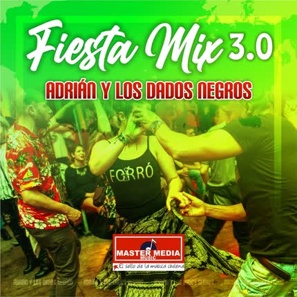 Carátula ADRIAN Y LOS DADOS NEGROS - Fiesta Mix 3.0 Adrian y los Dados Negros: Porque Me Siguen las Mujeres / el Amor de Mi Vida / el Fotógrafo / la Verbenita / Tarjetita de Invitación/