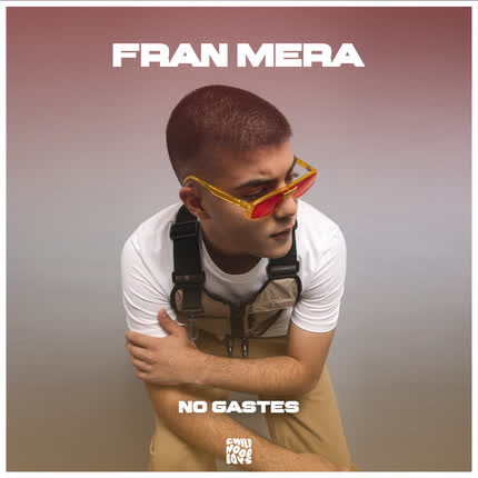 Carátula FRAN MERA - No Gastes