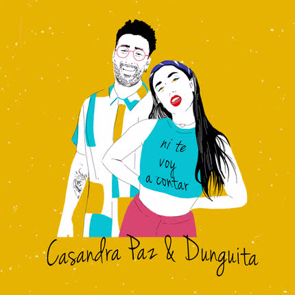 Carátula CASANDRA PAZ & DUNGUITA - Ni Te Voy a Contar