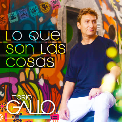 Carátula MARIO GALLO - Lo Que Son las Cosas