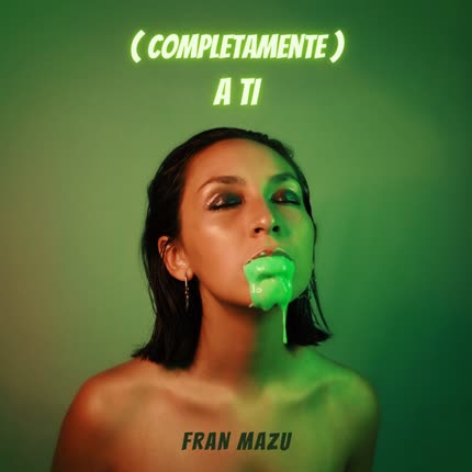 Carátula FRAN MAZU - (Completamente) a Ti