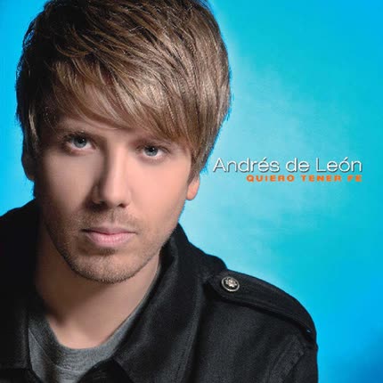 Carátula ANDRES DE LEON - Quiero tener Fe
