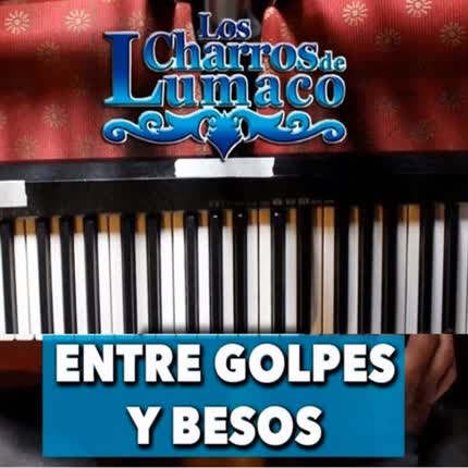 Carátula LOS CHARROS DE LUMACO - Entre Golpes y Besos