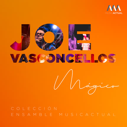 Carátula JOE VASCONCELLOS, SEBASTIAN ERRAZURIZ & ENSAMBLE MUSICACTUAL - Mágico (Versión de Cámara)