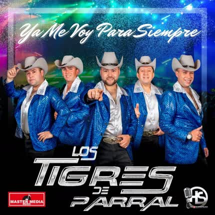 Carátula LOS TIGRES DE PARRAL - Ya Me Voy para Siempre