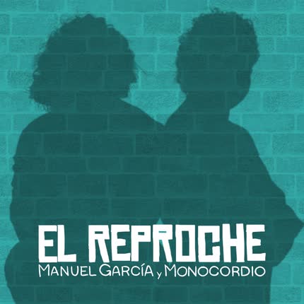 Carátula MANUEL GARCIA & MONOCORDIO - El Reproche