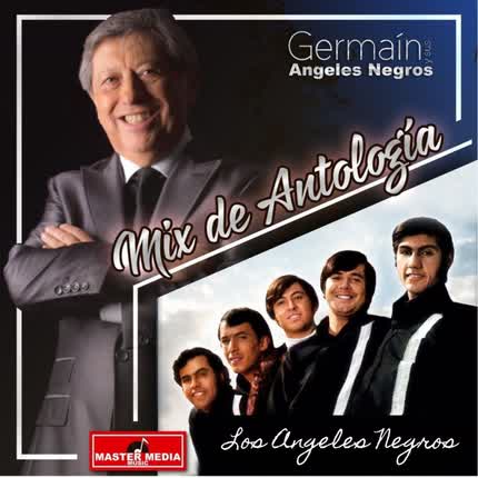 Carátula GERMAIN Y SUS ANGELES NEGROS & LOS ANGELES NEGROS - Mix de Antología 2: Déjenme Si Estoy Llorando / a Tu Recuerdo / Murió la Flor / y Volveré / Como Quisiera Decirte