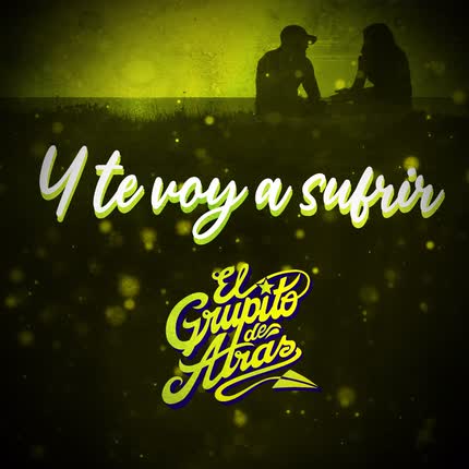 Carátula EL GRUPITO DE ATRAS - Y Te Voy a Sufrir
