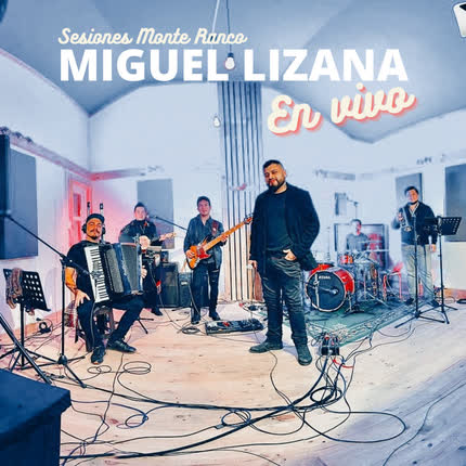 Carátula MIGUEL LIZANA - En Vivo Sesiones Monte Ranco