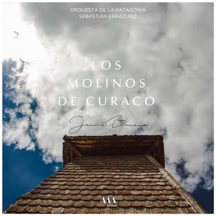 Carátula JAIME BARRIA, ORQUESTA DE LA PATAGONIA & SEBASTIAN ERRAZURIZ - Los Molinos de Curaco