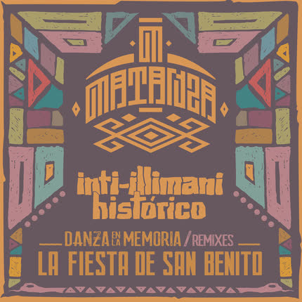 Carátula MATANZA & INTI ILLIMANI HISTORICO - La Fiesta de San Benito (Matanza Remix)