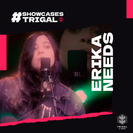 Carátula SHOWCASES TRIGAL - Erika Needs en Vivo