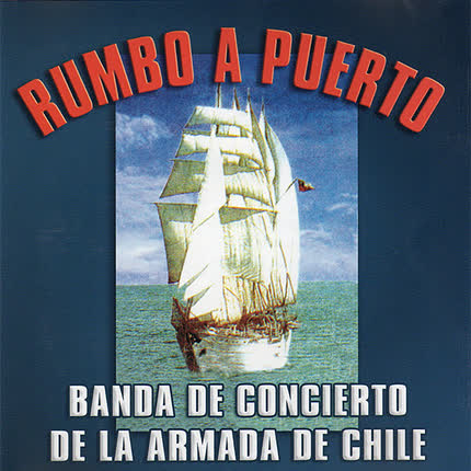 Carátula BANDA DE CONCIERTO DE LA ARMADA DE CHILE - Rumbo a Chile