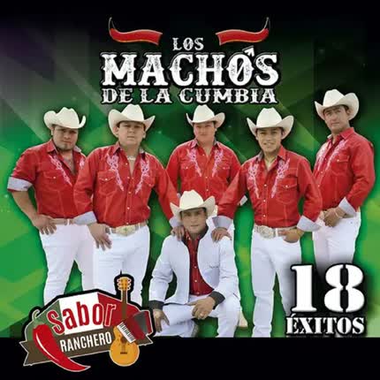 Carátula LOS MACHOS DE LA CUMBIA - 18 Éxitos - Sabor Ranchero
