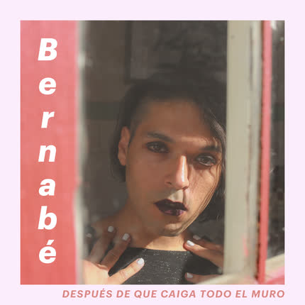 Carátula BERNABE - Después De Que Caiga Todo El Muro