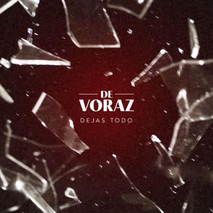 Carátula DE VORAZ - Dejas Todo
