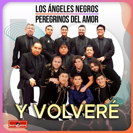 Carátula LOS ANGELES NEGROS & PEREGRINOS DEL AMOR - Y Volveré